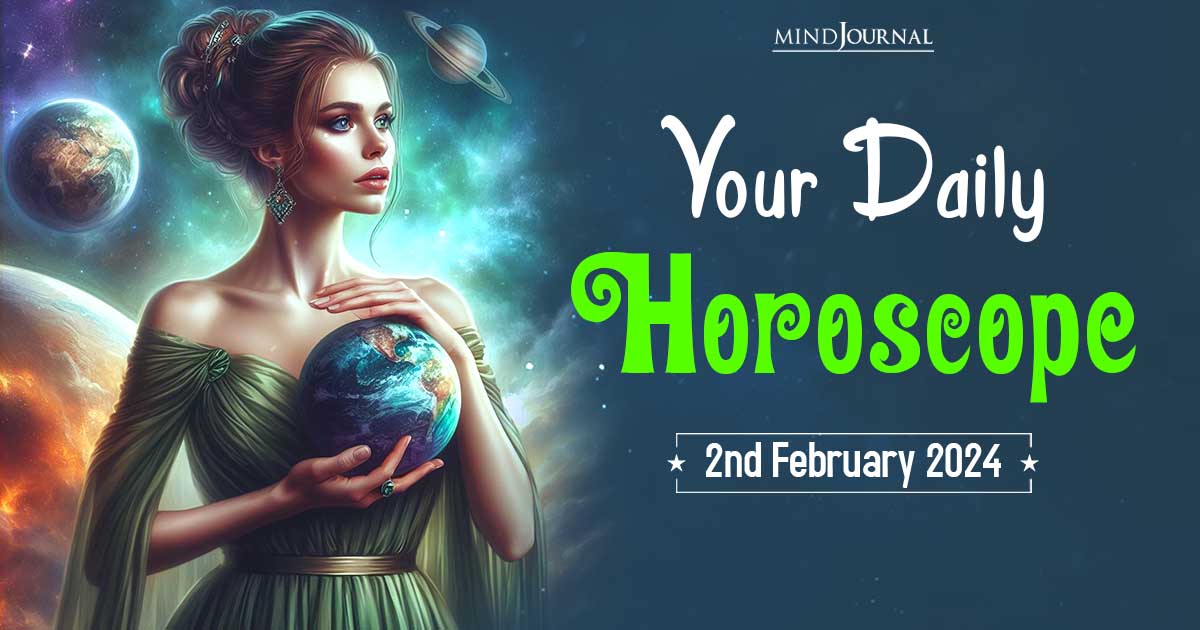 Your Daily Horoscope: 2nd February 2024 