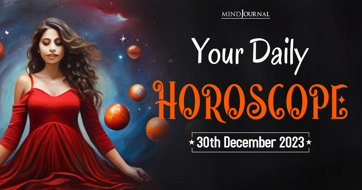 Your Daily Horoscope: 30th December 2023 