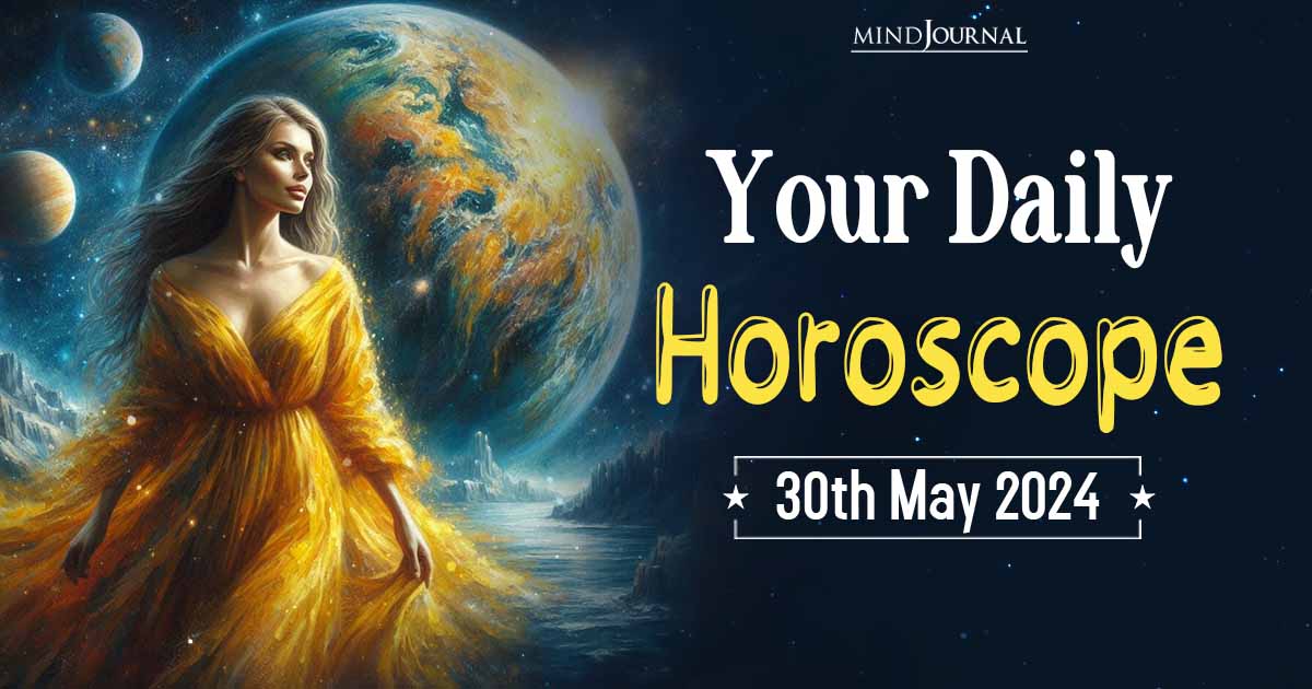 Your Daily Horoscope: 30 May 2024