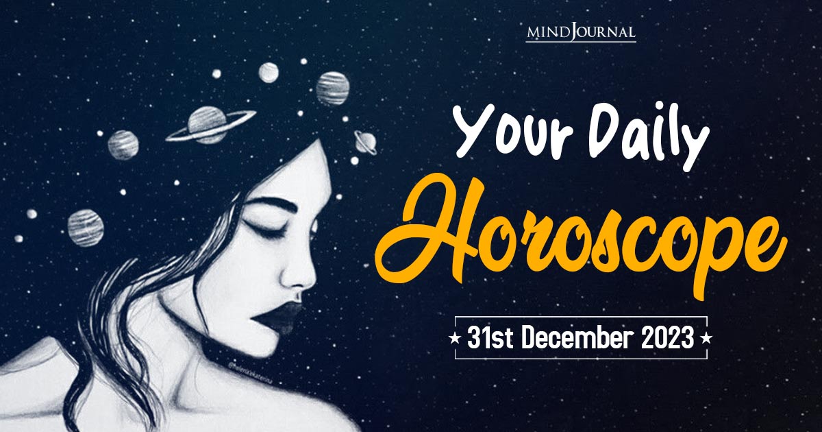 Your Daily Horoscope: 31st December 2023   