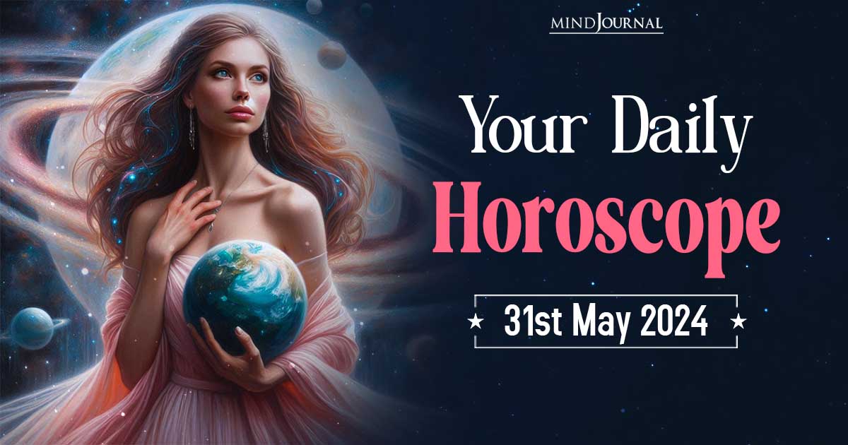 Your Daily Horoscope: 31 May 2024