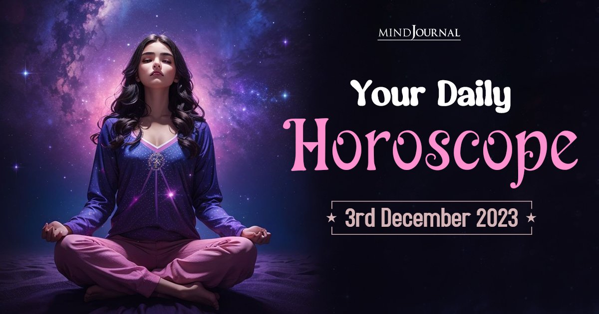 Your Daily Horoscope: 3rd December 2023