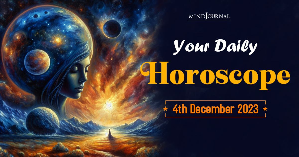 Your Daily Horoscope: 4th December 2023  