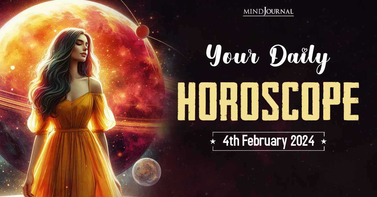 Your Daily Horoscope: 4th February 2024 