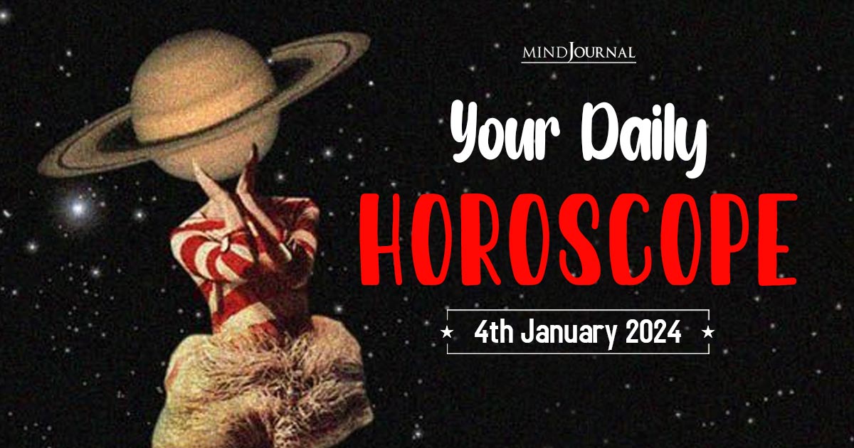 Your Daily Horoscope: 4th January 2024