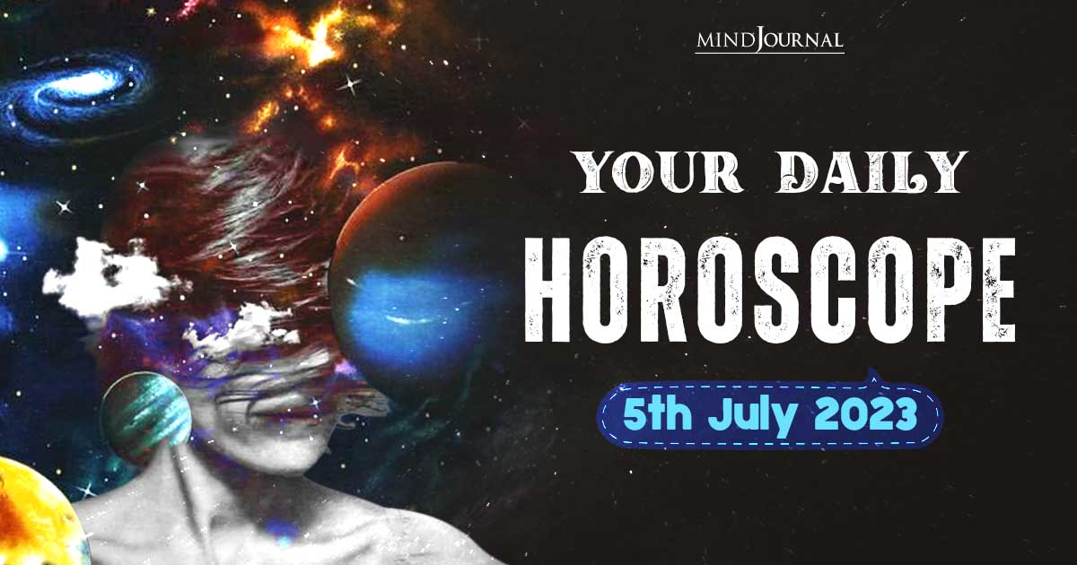 Your Daily Horoscope: 5th July 2023