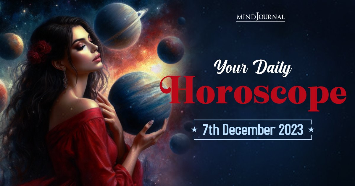 Your Daily Horoscope: 7th December 2023  