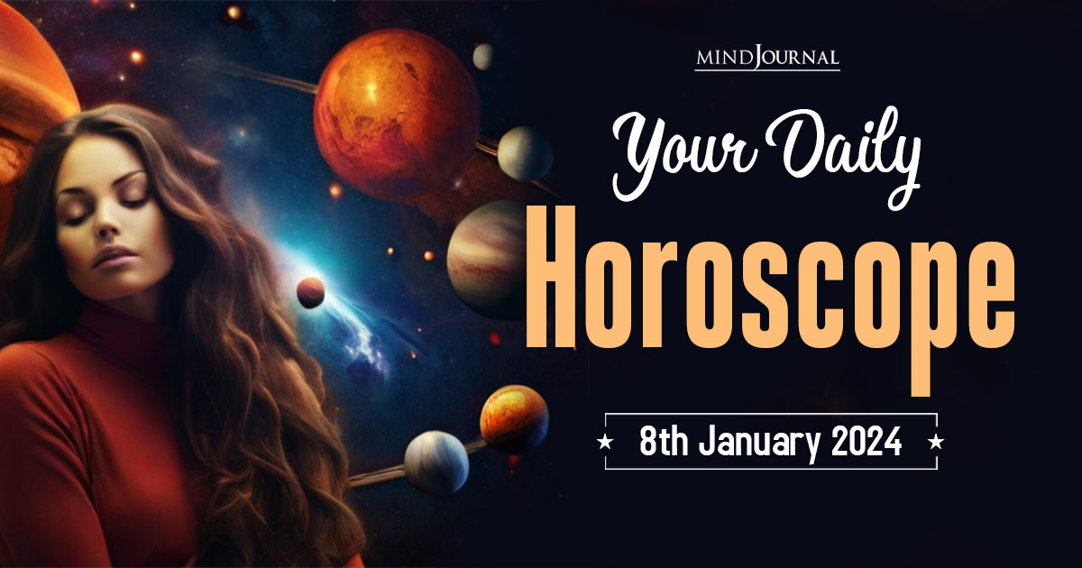 Your Daily Horoscope: 8th January 2024 