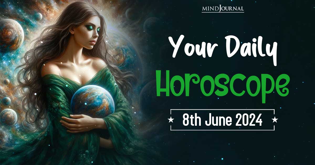 Your Daily Horoscope: 8 June 2024