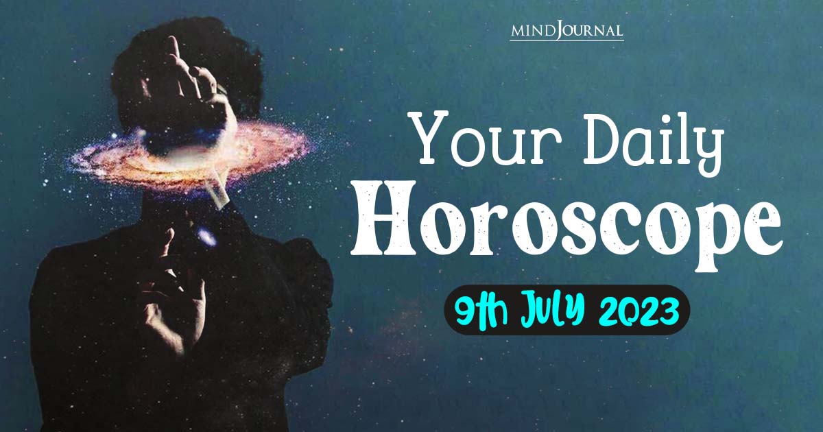 Your Daily Horoscope: 9th July 2023