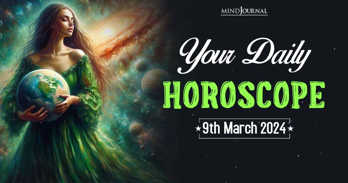 Your Daily Horoscope: 9th March 2024  