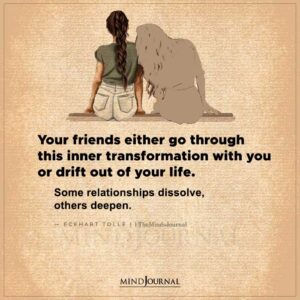 Your Friends Either Go Through This Inner Transformation