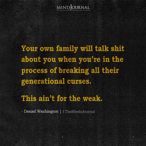 Your Own Family Will Talk Shit About You But You Have To Go On