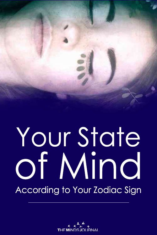 Your State of Mind According to Your Zodiac Sign