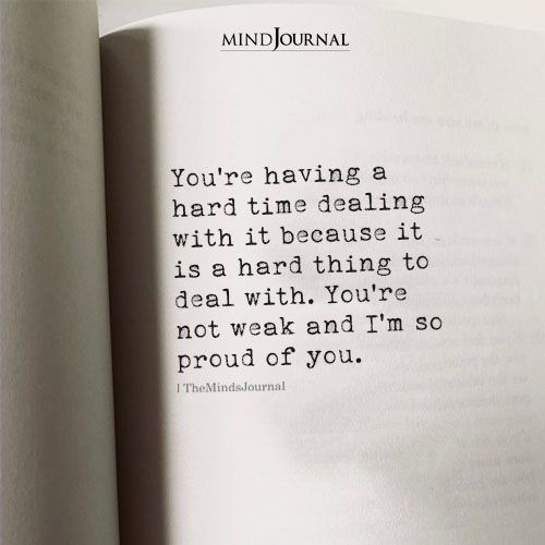 You’re Having A Hard Time, But You Are Not Weak