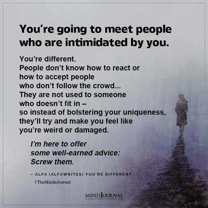 You’re Going To Meet People Who Are Intimidated By You