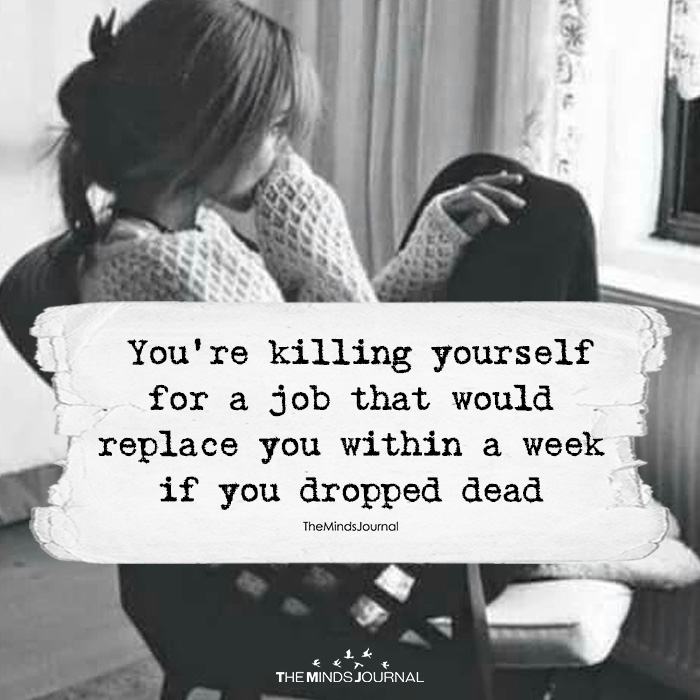 You're Killing Yourself For A Job