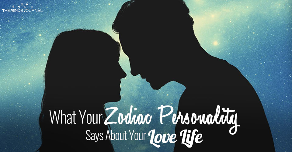 What Your Zodiac Personality Type Says About Your Love Life