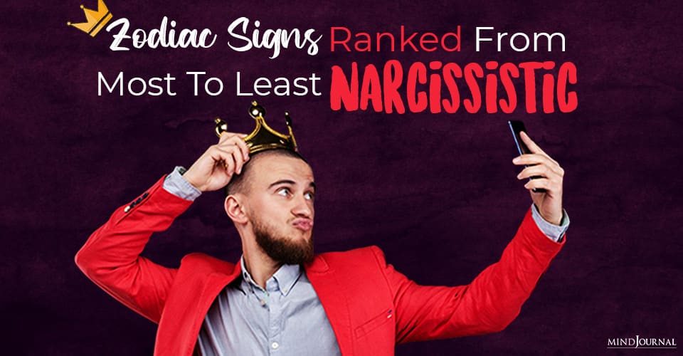 Zodiac Signs Ranked From Most To Least Narcissistic