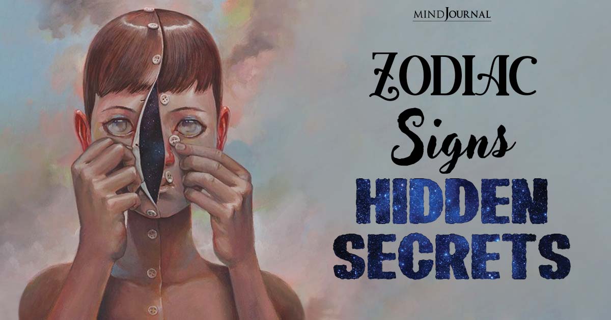 Unveiling The Zodiac Signs Secrets: The One Thing Each Sign Conceals From The World