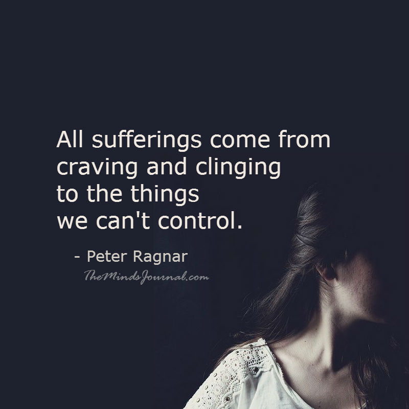 All suffering comes from craving and clinging