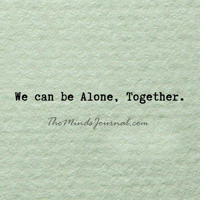 We Can Be Alone