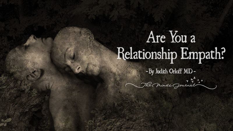 Are You a Relationship Empath? – By Judith Orloff MD