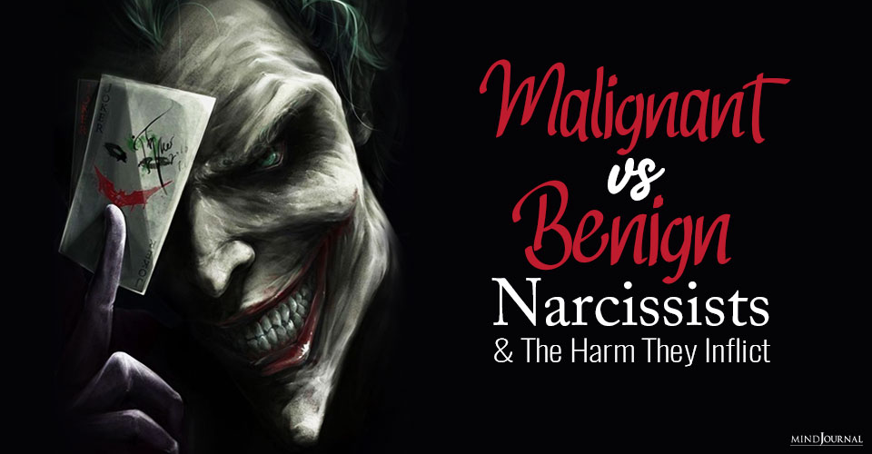 Why Malignant Narcissists Inflict Great Harm, But Benign Narcissists Don’t