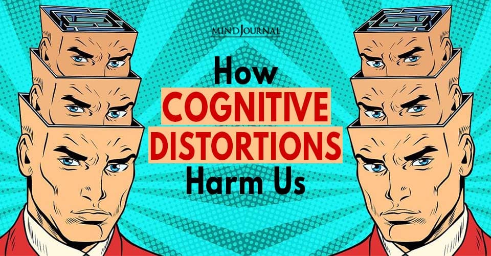 How Cognitive Distortions Harm Us