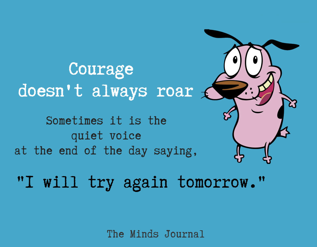 Courage doesn’t always Roar