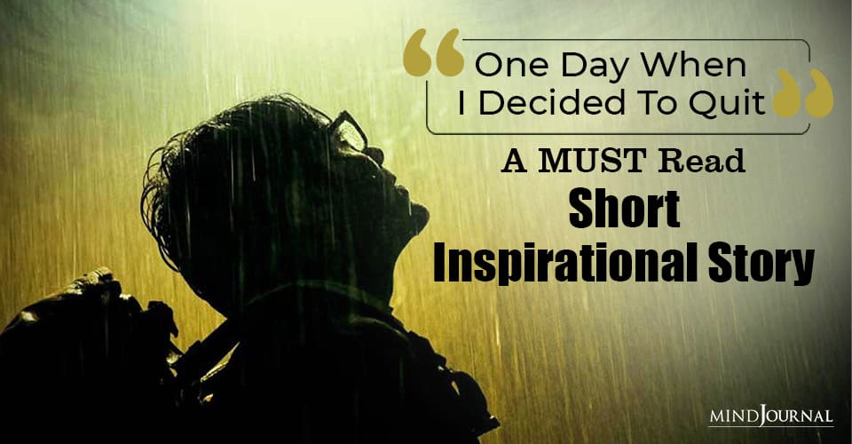 One Day When I Decided To Quit: A MUST Read Short Inspirational Story