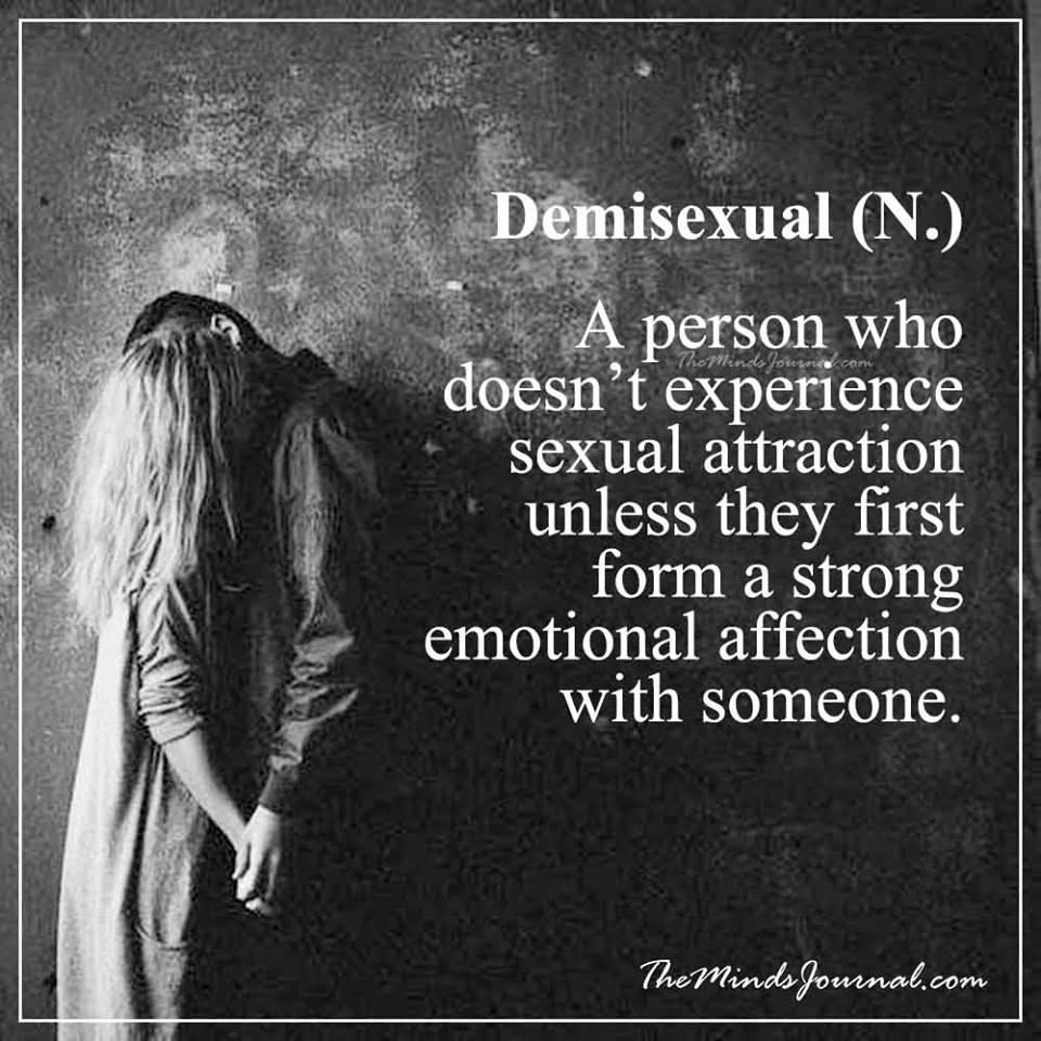 Demisexual - a person who