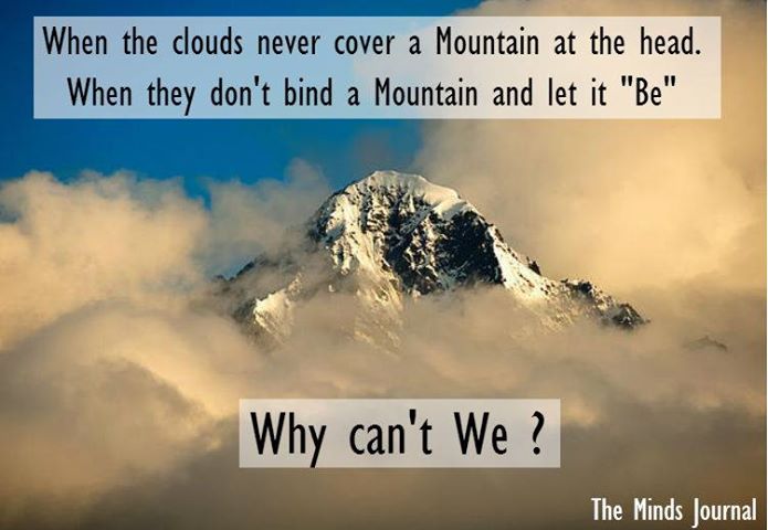 Did you ever see the way the clouds love a mountain?