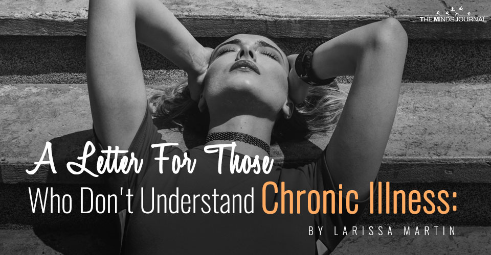 A Letter For Those Who Don’t Understand Chronic Illness