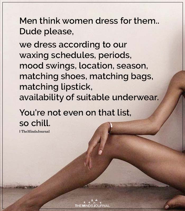 Men Think Women Dress For Them