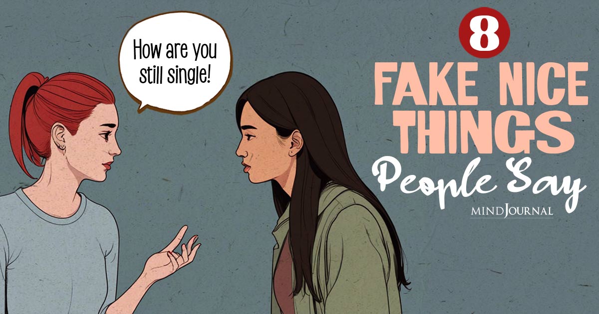 8 Fake Nice Things People Say: Exposing The Sugar-Coated Lies