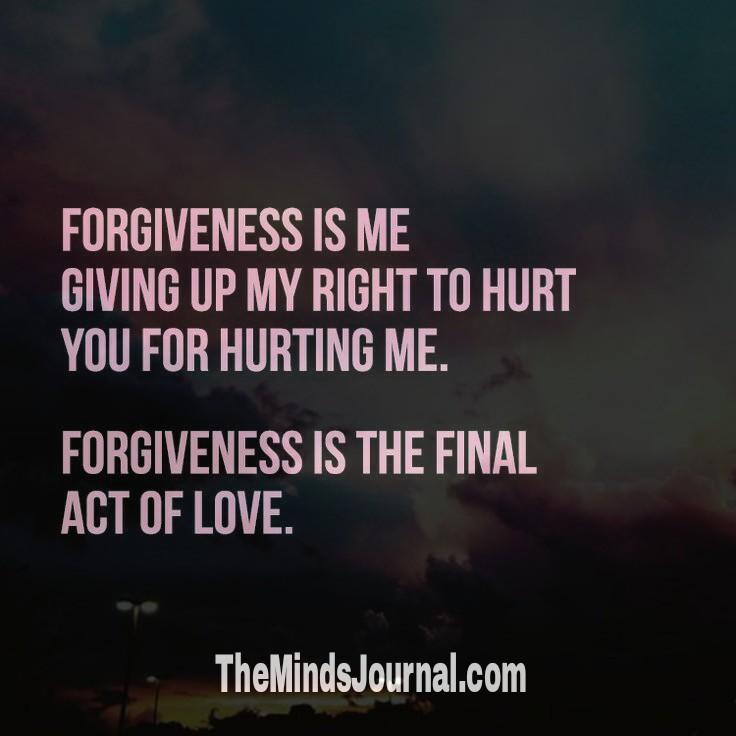 Forgiveness is the final act of love