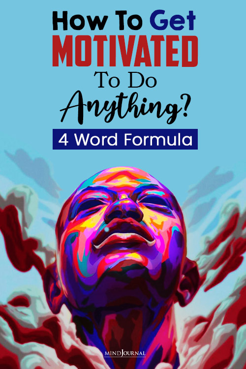 How To Feel Motivated To Do Anything? 4 Word Formula pinop