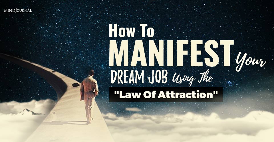 How To Manifest Your Dream Job Or Career Using The “Law Of Attraction”: 4 Ways