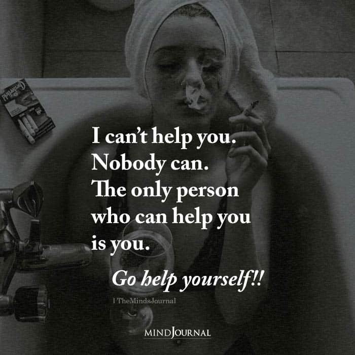 I Cannot Help You Nobody Can - Inspirational Quotes