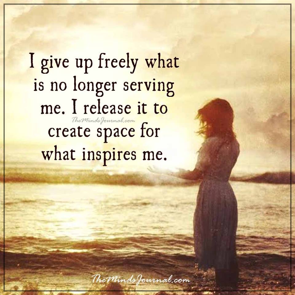 I give up freely what is no longer serving me.