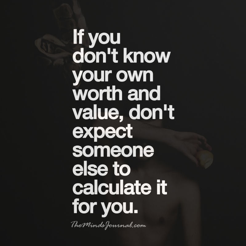 If you don’t know your own worth