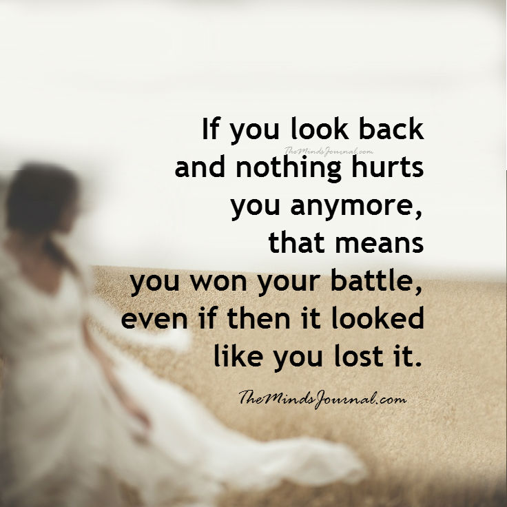 If you look back and nothing hurts