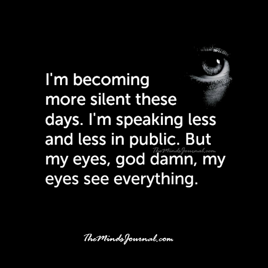 I’m Becoming More Silent These Days