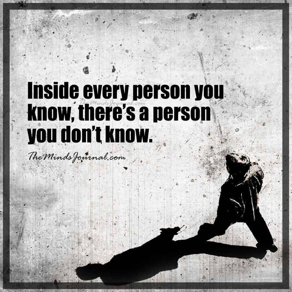 Inside every person you know