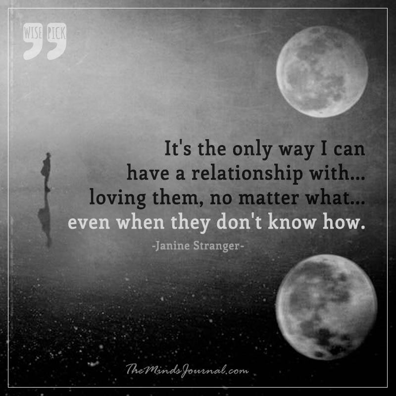 It’s the only way I can have a relationship with