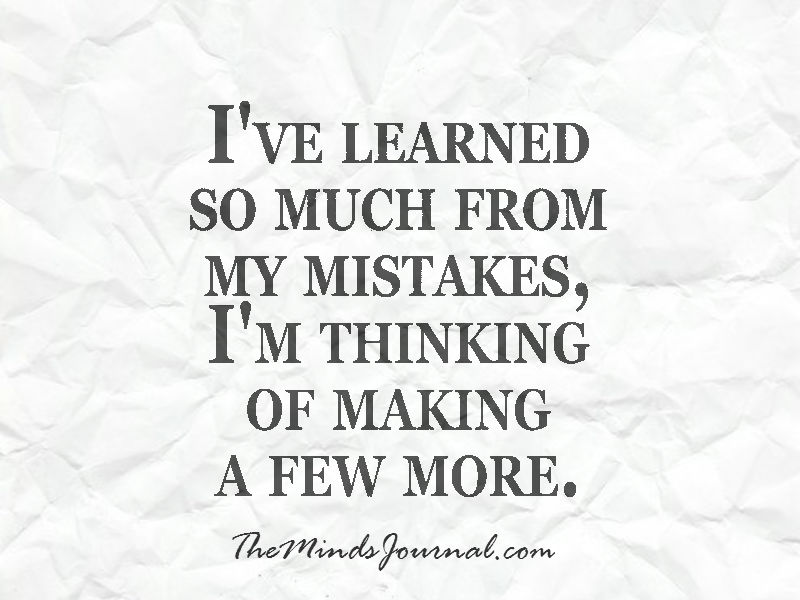 I’ve learned so much from my Mistakes