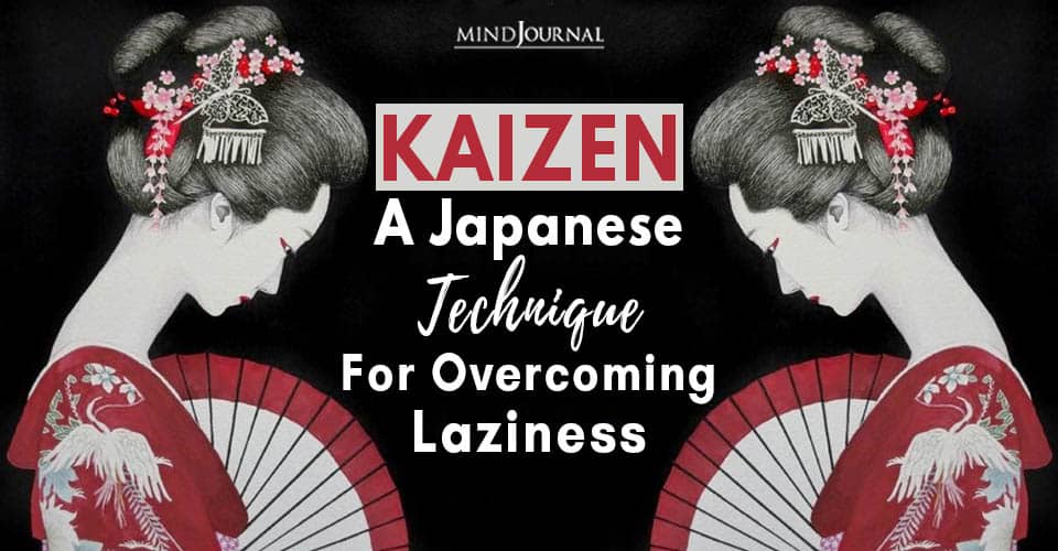 Kaizen: A Japanese Technique for Overcoming Laziness