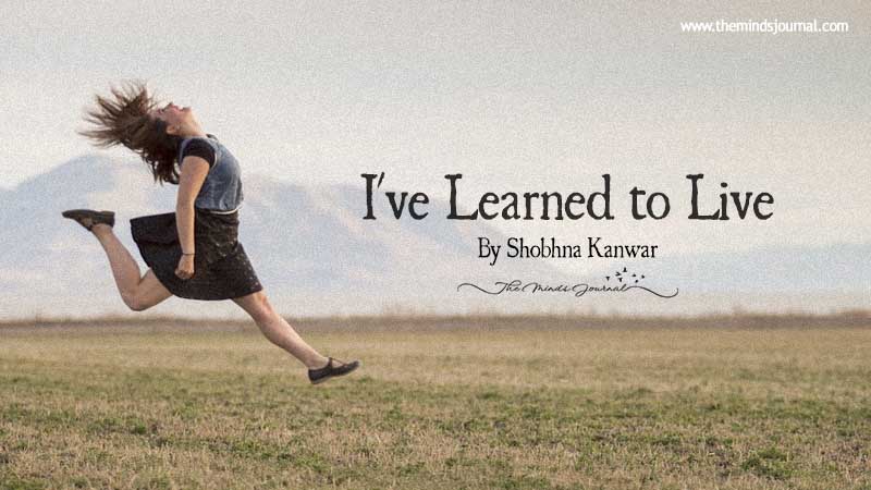 I’ve Learned to Live