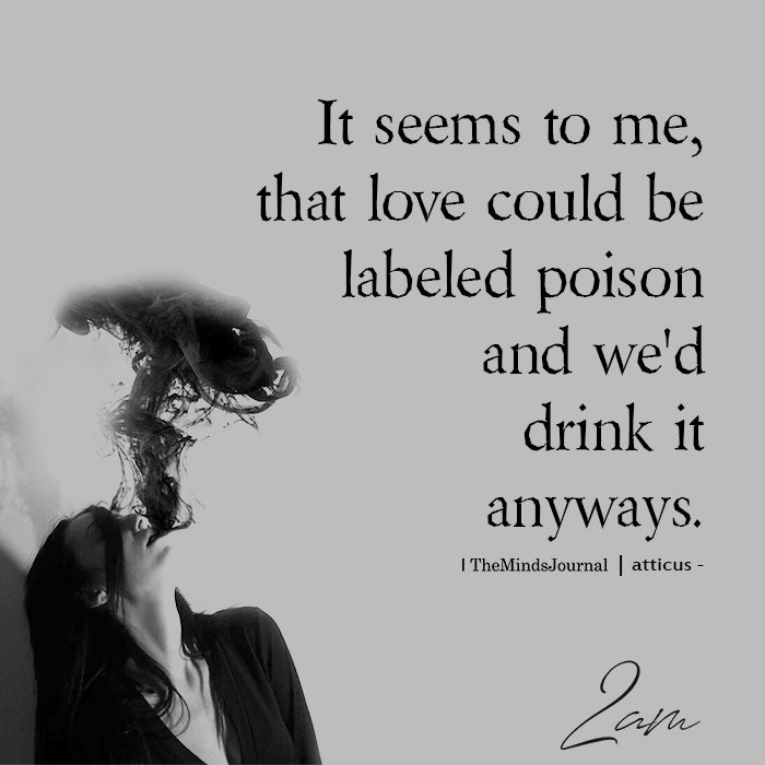 It Seems To Me, That Love Could Be Labeled Poison